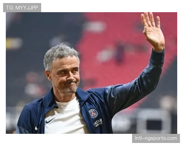 恩里克续约谈判进入顺利推进阶段，新合同至2030年