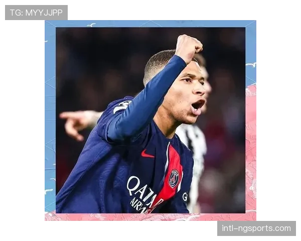 巴黎圣日耳曼伤病情况更新，姆巴佩状态成关键因素